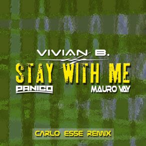 Download track Stay With Me (Carlo Esse Remix Edit) Carlo EssePanico, Mauro Vai, Vivian B.