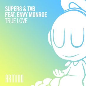 Download track True Love (Extended Mix) Super8 & Tab, Envy Monroe