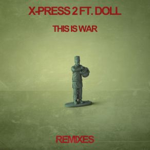Download track This Is War (Dub Mix) X - Press 2, Doll