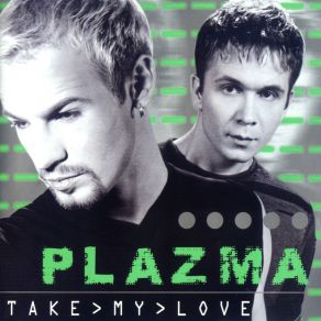 Download track Take My Love Plazma