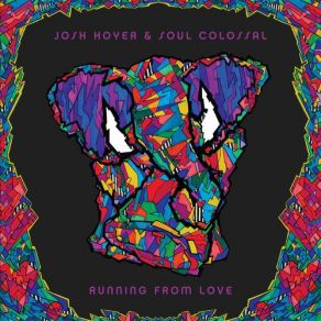 Download track Running From Love Josh Hoyer, Soul Colossal