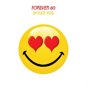 Download track Would You...? (Extended Mix) Forever 80