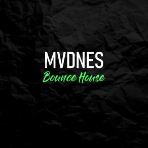 Download track Bounce House MVDNES