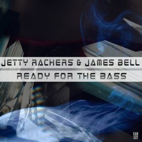 Download track Ready For The Bass (Radio Mix) Jetty RacherBell & James, Jetty Rachers