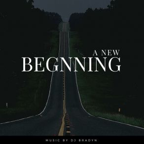 Download track A New Beginning DJ Bradyn