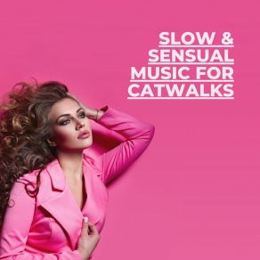 Download track Slow & Sensual Music For Catwalks Catwalk Messiah