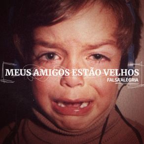 Download track Quando Te Encontrar Meus Amigos Estão Velhos