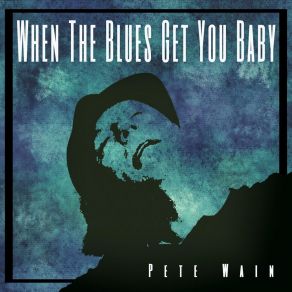 Download track Now I'm Gone Pete Wain