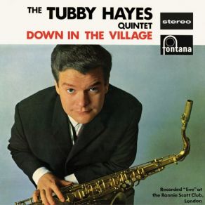 Download track Down In The Village Tubby Hayes Quintet