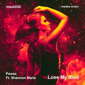 Download track Lose Your Soul PawaxShannon Marie