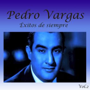 Download track Por Qué Ya No Me Quieres Pedro Vargas