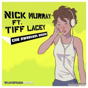 Download track The Sweetest Sound (Future Freakz Remix) Tiff Lacey, Nick MurrayFuture Freakz