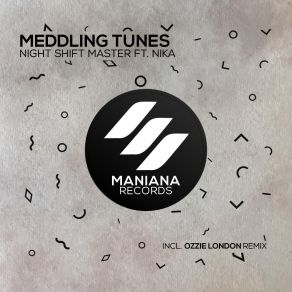 Download track Meddling Tunes (Original Mix) Nika, Night Shift Master