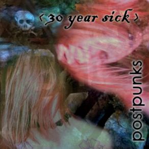 Download track Postpunks (Clayton Remix) 30 Year Sick