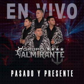 Download track Camaron Pelao / Y Como Quieres Que Te Quiera / La Chona (En Vivo) Grupo Almirante