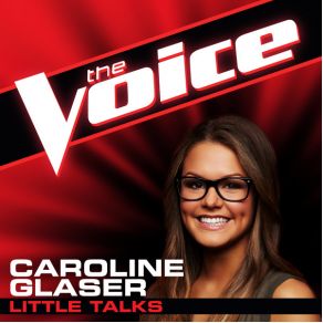 Download track Little Talks (The Voice Performance) Caroline Glaser