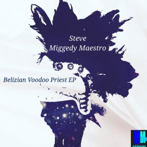 Download track Belizian Voodoo Priest (The Spell) Steve Miggedy MaestroThe Spell