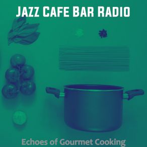 Download track Background For Cooking At Home Jazz Cafe Bar Radio