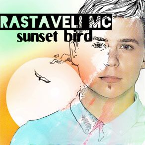 Download track Sunset Bird Rastaveli Mc