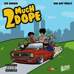 Download track Notice Now 2 Much DopeKa'miko, Big Brown, DOE BOY Philly