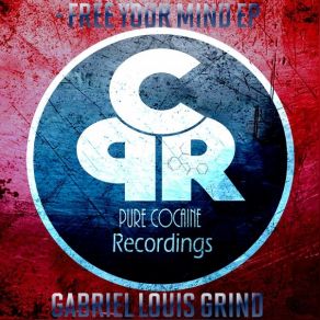 Download track Free Your Mind (Original Mix) Gabriel Louis Grind