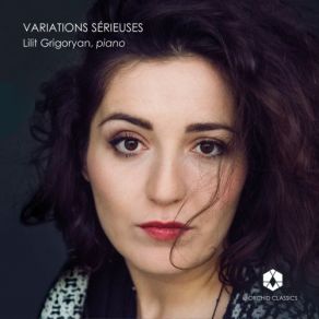 Download track Variations Sérieuses In D Minor, Op. 54, MWV U156- Rejected Vars. 11-14 Lilit Grigoryan