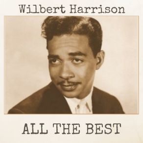 Download track I Know My Baby Loves Me My Love Is True Wilbert Harrison