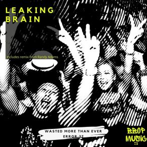 Download track Wasted More Than Ever (Randy Adams Indak Remix) Leaking BrainRandy Adams