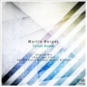 Download track Tulum Beach (Agustín Aluise & Tomas Novelli Remix) Martin BergerAgustin Aluise