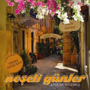 Download track Neşeli Günler Ve Istanbul Erkan Dedeoğlu