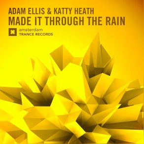 Download track Made It Through The Rain (Original Mix) Katty Heath, Adam Ellis