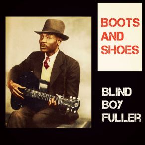 Download track My Best Gal Gonna Leave Me Blind Boy Fuller