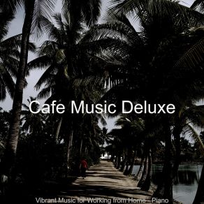 Download track Mind-Blowing Soundscapes For WFH Cafe Music Deluxe