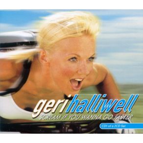 Download track Scream If You Wanna Go Faster (UK Single Version)  Geri Halliwell