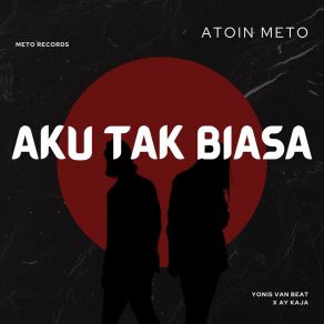 Download track AKU TAK BIASA ATOIN METOAY KAJA