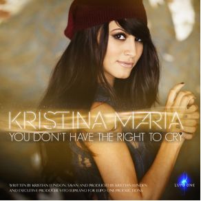 Download track You Dont Have The Right To Cry Kristina Maria