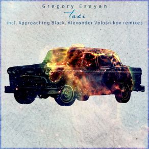 Download track Taxi (Approaching Black Remix) Gregory Esayan