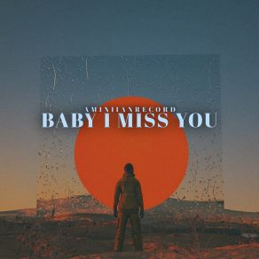 Download track BABY I MISS YOU ARGA DELANO