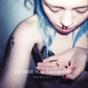 Download track We Hate You Please Die We Hate You Please Die