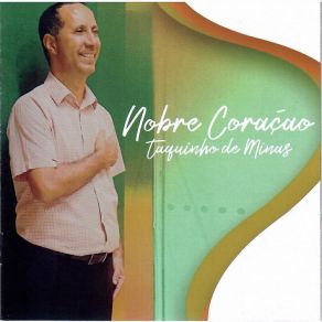 Download track Nobre Coração TAQUINHO DE MINAS