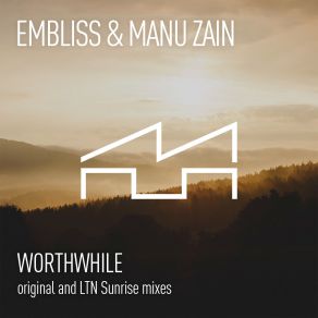 Download track Worthwhile (LTN 'Sunrise' Remix) Embliss, Manu Zain