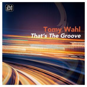 Download track That's The Groove Tomy Wahl