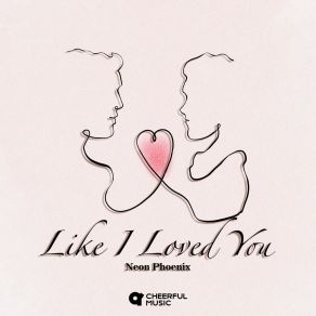 Download track Like I Loved You Neon Phoenix