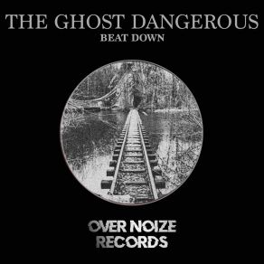 Download track Beat Down (Original Mix) The Ghost Dangerous