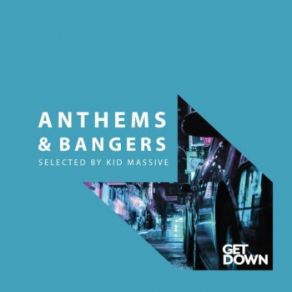 Download track Anthems & Bangers - DJ Mix By Kid Massive (Original Mix) Kid Massive