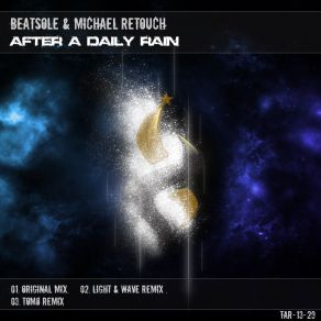 Download track After A Daily Rain (Light & Wave Remix) Michael Retouch, BeatsoleThe Light