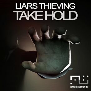 Download track Take Hold Liars Thieving