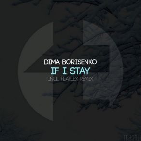 Download track If I Stay (Flatlex Remix) Dima Borisenko