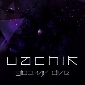 Download track Gloomy Dive Uachik