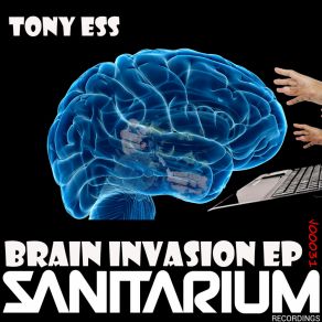 Download track Brain Invasion (Deeper Darker Mix) Tony Ess